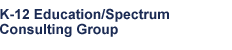 K-12 Education/Spectrum Consulting Group